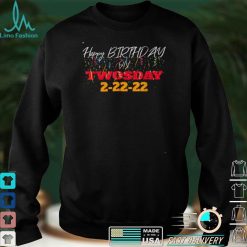 February 2nd 2022   2 22 22 Happy Birthday on Twosday 2022 T Shirt