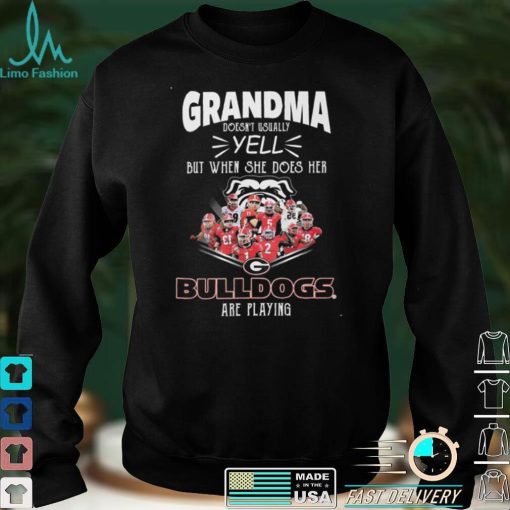 Grandma Doesn't Usually Yell But When She Does Her Georgia Bulldogs Are Playing Shirt