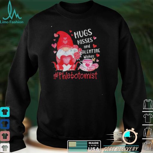 Hugs Kisses And Valentine Wishes Phlebotomist Valentines Day Gnome Shirt