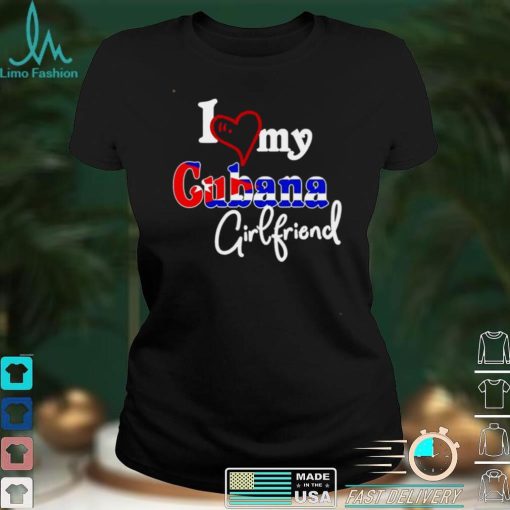 I Love My Cubana Girlfriend Diseno Artistico De Cuba Shirt