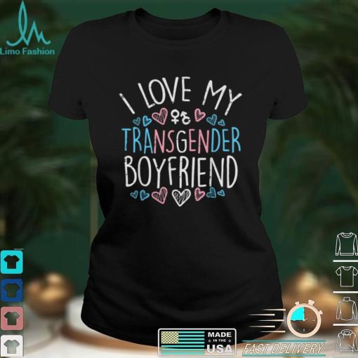 I Love My Transgender Boyfriend Transsexual Trans LGBT Women T Shirt