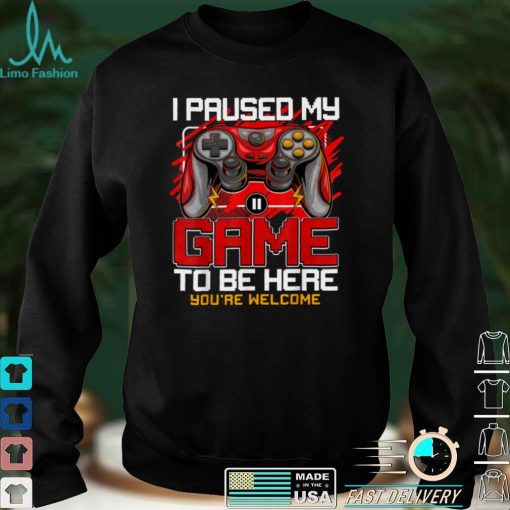 I Paused My Game To Be Here Tshirt Funny Video Gamer Boys T Shirt