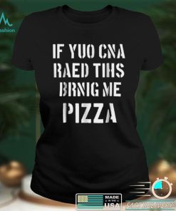 If You Can Read This Bring Me Pizza TShirt Funny Quotes