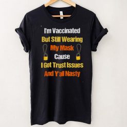 Im Vaccinated But Still Wearing My Mask Vaccinated t shirt