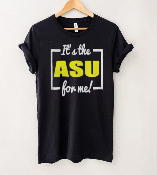 It’s The ASU For Me Shirt