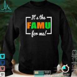 Its The FAMU For Me shirt