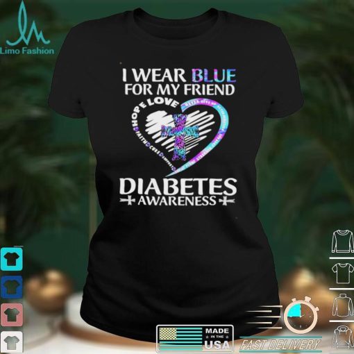 Jesus I Wear Blue For My Friend Hope Love Jesus Diabetes Awareness Shirt