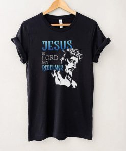 Jesus Is Lord My Redeemer Shirts Hoodies Sweaters Apparel, Catholic T