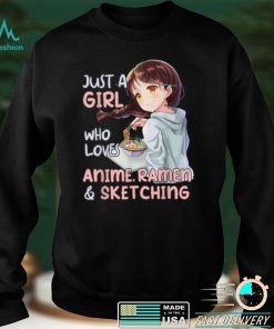 Just A Girl Who Loves Anime Ramen And Sketching Japan Anime T Shirt tee