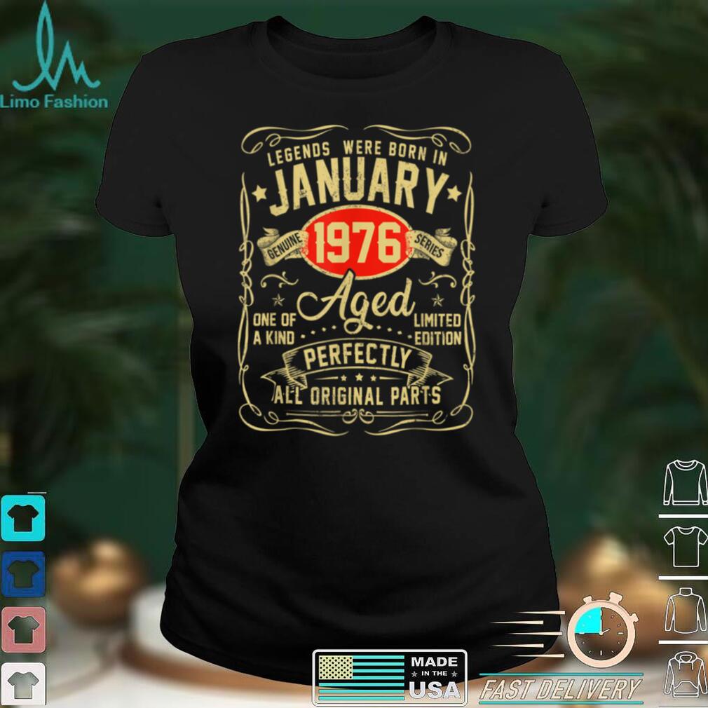 Legends Were Born In January 1976 46th Birthday Gifts T Shirt tee
