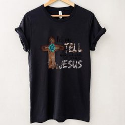 Let Me Tell You About My Jesus Christian Bible God T Shirt