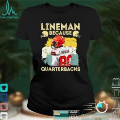 Lineman Because Quarterbacks Need Heroes Football Lineman Shirt