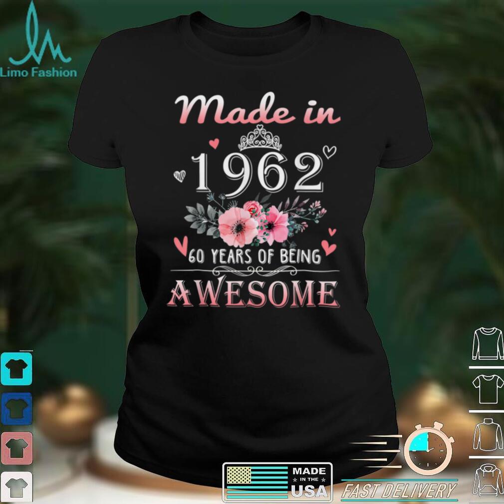 Made In 1962 Floral 60 Year Old 60th Birthday Gifts Women T Shirt tee