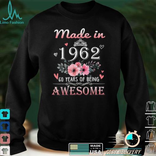 Made In 1962 Floral 60 Year Old 60th Birthday Gifts Women T Shirt tee