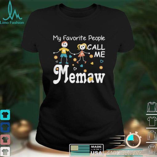 My Favorite People Call Me Memaw T Shirt Tshirt