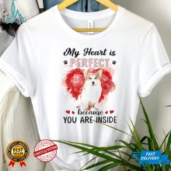 My Heart Is Perfect Because You Are Inside Corgi Shirt