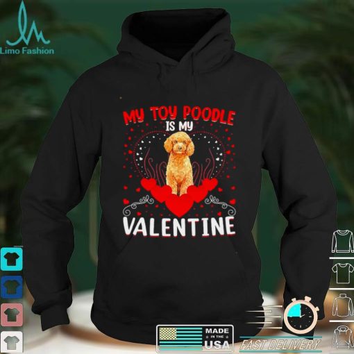 My Toy Poodle Is My Valentine Toy Poodle Valentine Day Shirt