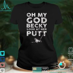 Oh My God Becky Look At Her Putt Shirt