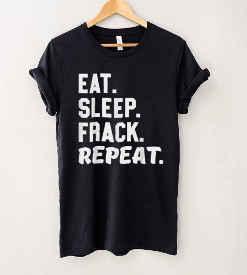 Oil Rig Worker Eat Frack USA American Gas Oilfield T Shirt