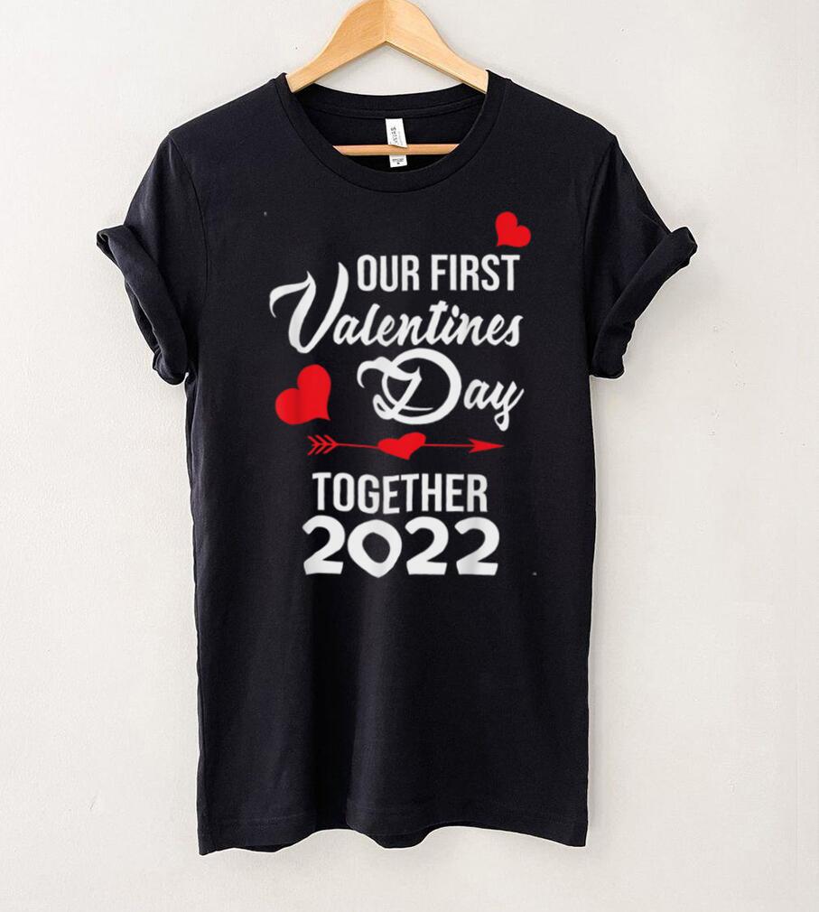 Our First Valentines Day Together 2022 Matching Couple T Shirt Our First Valentines Day Together 2022 Matching Couple T Shirt
