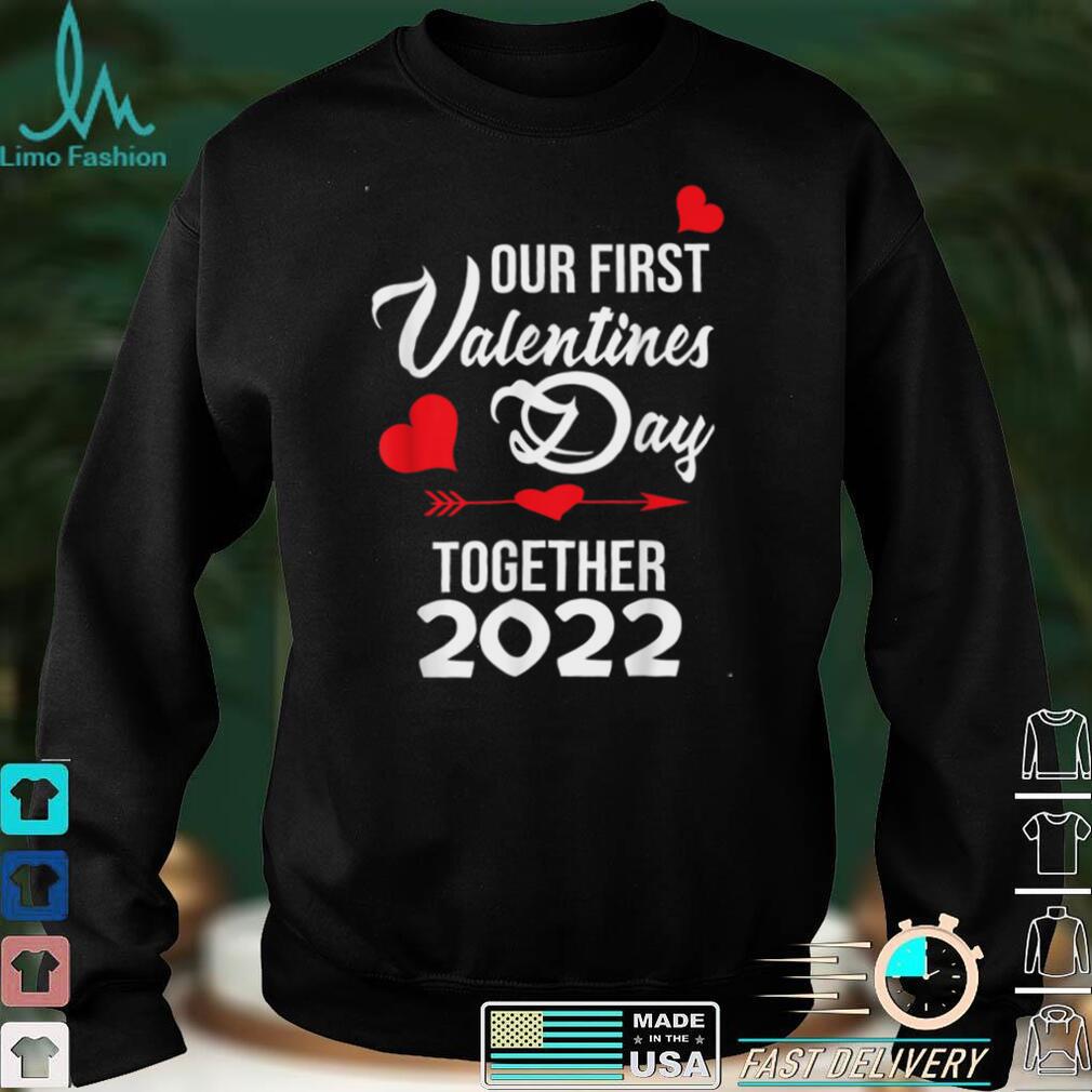 Our First Valentines Day Together 2022 Matching Couple T Shirt Our First Valentines Day Together 2022 Matching Couple T Shirt