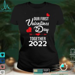 Our First Valentines Day Together 2022 Matching Couple T Shirt
