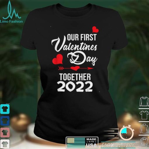 Our First Valentines Day Together 2022 Matching Couple T Shirt