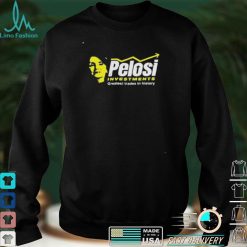Pelosi investments greatest trades in history shirt