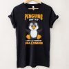 Penguins Can't Fly, I Can't Fly, Therefore I Am a Penguin T Shirt