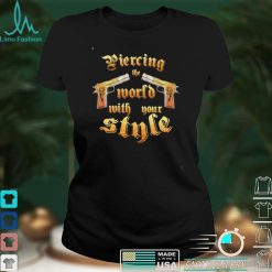 Piersing The World With Your Style Unisex T Shirt