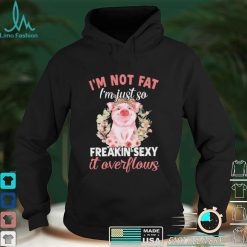 Pig I’m Not Fat I’m Just So Freakin Sexy It Overflows Leopard Shirt