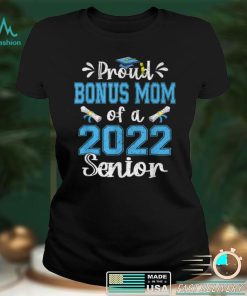 Proud Bonus Mom Of A Class Of 2022 Senior Graduate Gift T Shirt