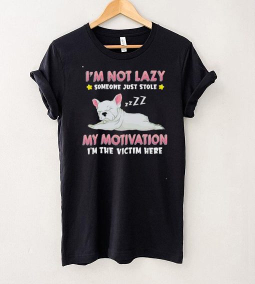 Pug im not lazy someone just stole my motivation im the victim here shirt
