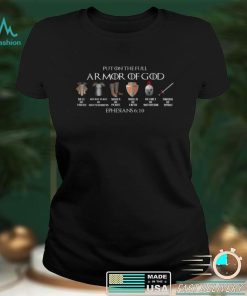 Put On The Full Armor Of God Belt Of Truth Breast Plate Of T Shirt tee