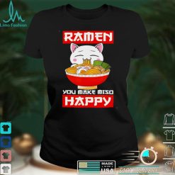 Ramen You Make Miso Happy Japanese Noodles Kawaii Anime Cat shirt