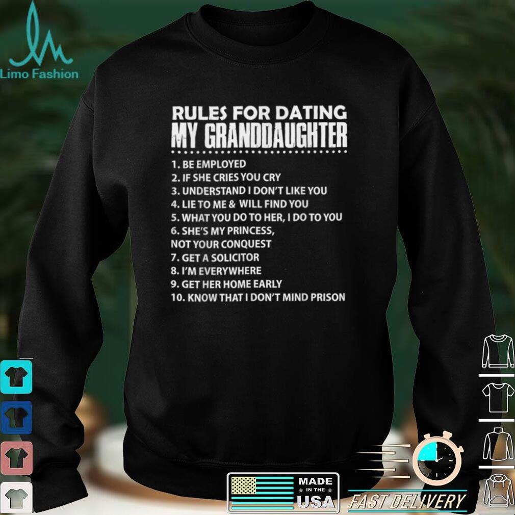 Rules For Dating My Granddaughter T Shirt