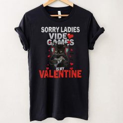 Sorry Ladies Video Games Is My Valentine Shirt Boy Valentine T Shirt