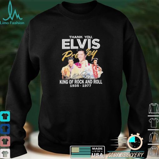 Thank You Elvis Presley King Of Rock And Roll 1935 1977 Signature Shirt