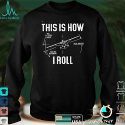 This is How I Roll Pilot Shirt