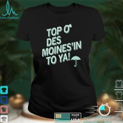 Top O Des Moines To Ya Patrick Day Shirt