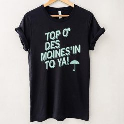 Top O Des Moines To Ya Patrick Day Shirt