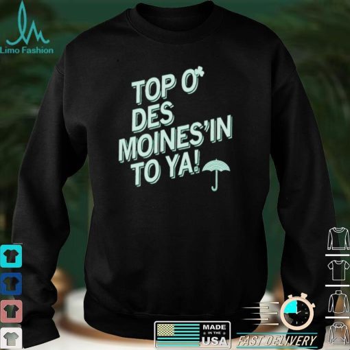 Top O Des Moines To Ya Patrick Day Shirt