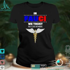 Top in Fauci we trust trust science not morons shirt