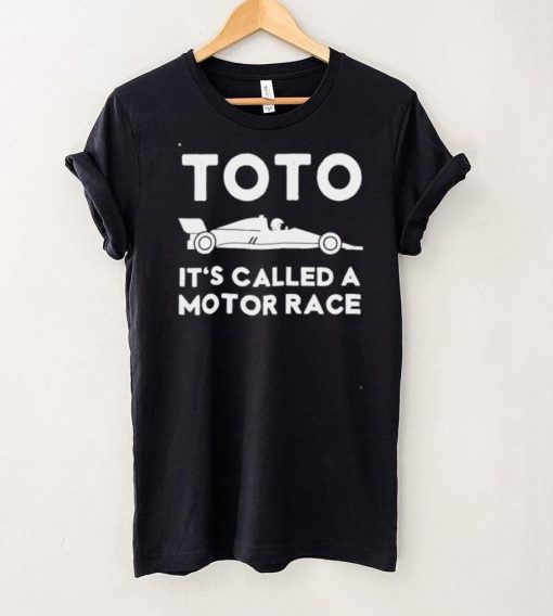 Toto Its Called a Motor Race shirt