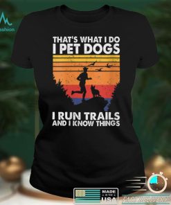 Womens That's What I Do I Pet Dogs I Run Trails & I Know Things V Neck T Shirt tee