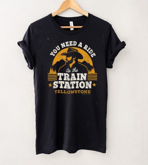 Yellowstone   You Need a Ride to the Train Station T Shirt