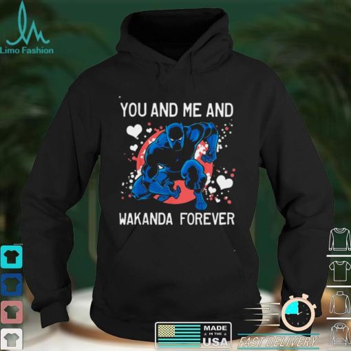 you And Me And Wakanda Forever Black Panther Shirt