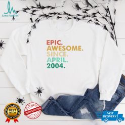 18 Years Old Epic Awesome Since April 2004 18th Birthday T Shirt