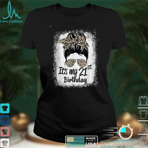 21 Years Old Messy Bun Leopard It's My 21st Birthday T Shirt