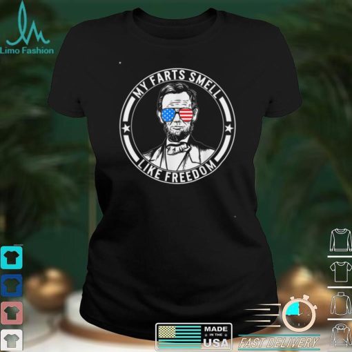 4th Of July My Fart Smells Like Freedom Lincoln Independence T Shirt